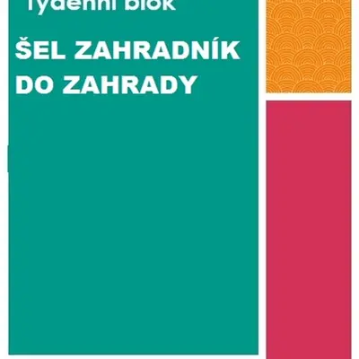 Tématický blok - ŠEL ZAHRADNÍK DO ZAHRADY