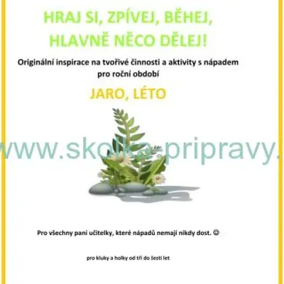 HRAJ SI, ZPÍVEJ, BĚHEJ, HLAVNĚ NĚCO DĚLEJ- AKTIVITY S NÁPADEM JARO/LÉTO