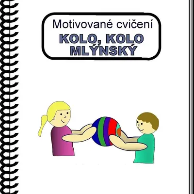 Motivované cvičení  4. - KOLO, KOLO MLÝNSKÝ