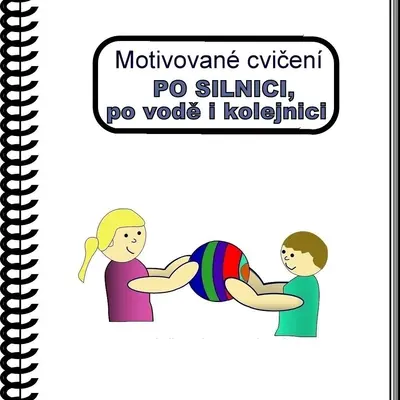 Motivované cvičení 10. - PO SILNICI, PO VODĚ I KOLEJNICI