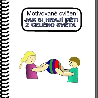 Motivované cvičení 12. - JAK SI HRAJÍ DĚTI z celého světa