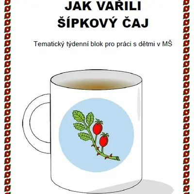 Týden s pohádkou - JAK VAŘILI ŠÍPKOVÝ ČAJ