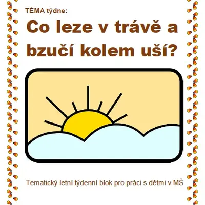 Tématický blok - CO LEZE V TRÁVĚ A BZUČÍ KOLEM UŠÍ?