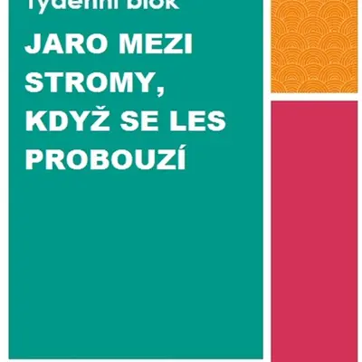 Tématický blok - JARO MEZI STROMY, když se les probouzí