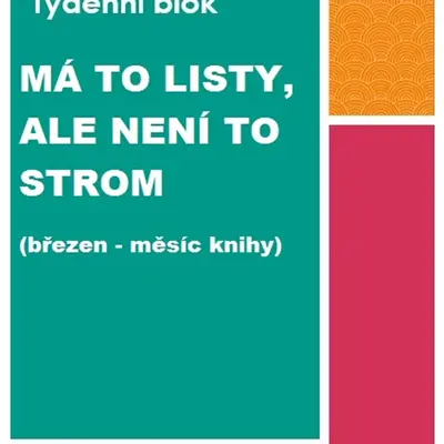Tématický blok - MÁ TO LISTY, ale není to strom 