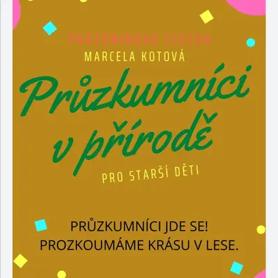 PRÁZDNINOVÁ STEZKA- PRŮZKUMNÍCI  V PŘÍRODĚ  -MŠ a ZŠ