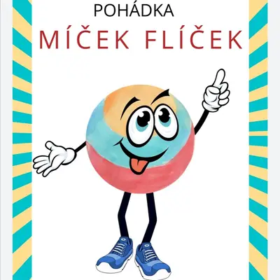 Pohádka MÍČEK FLÍČEK