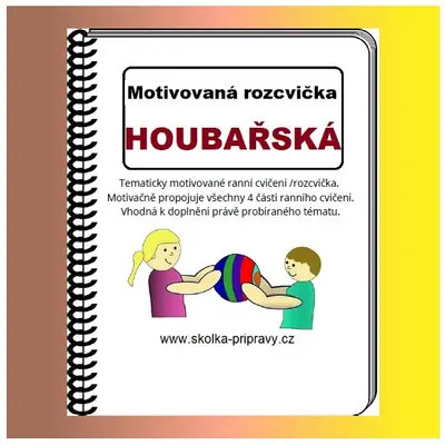 Motivované cvičení "HOUBAŘSKÁ ROZCVIČKA"
