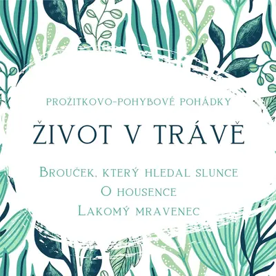 ŽIVOT V TRÁVĚ aneb prožitkovo-pohybové pohádky