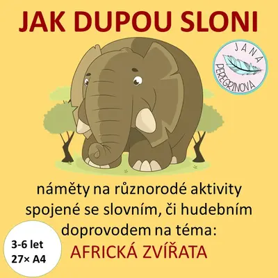 JAK DUPOU SLONI- AFRICKÁ ZVÍŘATA- různorodé aktivity se slovním/hudebním doprovodem