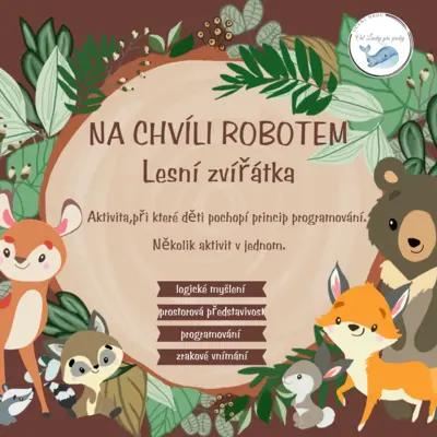 NA CHVÍLI ROBOTEM - lesní zvířátka - Aktivita, při které děti pochopí princip programování. 
