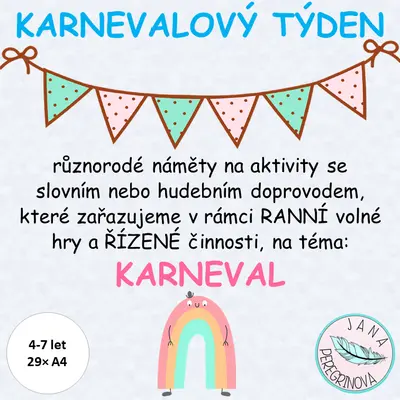 KARNEVALOVÝ týden- náměty na RANNÍ volné hry a ŘÍZENÉ činnosti na téma KARNEVAL