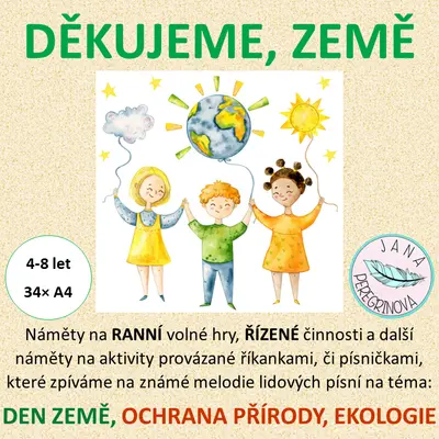 DĚKUJEME, ZEMĚ – DEN ZEMĚ, OCHRANA PŘÍRODY/ RANNÍ volné hry, ŘÍZENÁ činnost