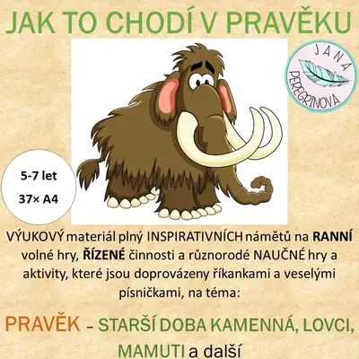 JAK TO CHODÍ V PRAVĚKU – STARŠÍ DOBA KAMENNÁ, LOVCI, MAMUTI a další/ ranní volné hry, řízené činnosti