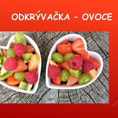 Odkrývačka – ovoce