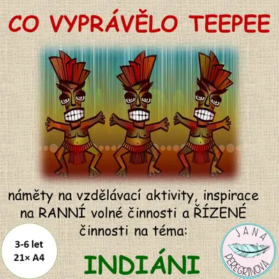 CO VYPRÁVĚLO TEEPEE – RANNÍ volné hry / ŘÍZENÉ činnosti – INDIÁNI