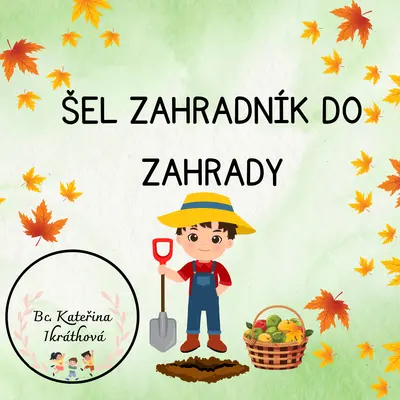 Šel zahradník do zahrady