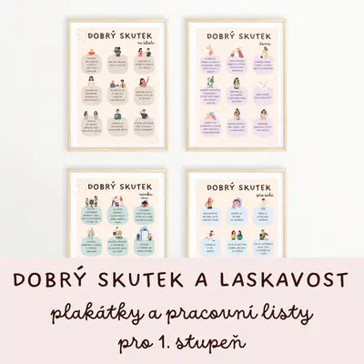 DOBRÝ SKUTEK A LASKAVOST - plakátky a pracovní listy