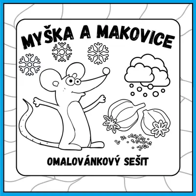 Omalovánkový sešit k pohádce Myška a makovice
