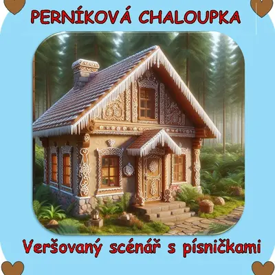 Perníková chaloupka - scénář