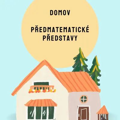 Domov - předmatematické představy