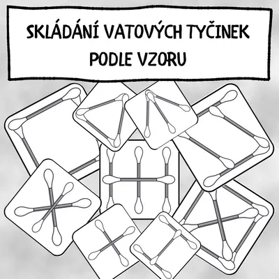 SKLÁDÁNÍ VATOVÝCH TYČINEK PODLE VZORU