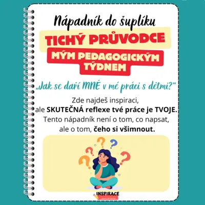 Jak se zhodnotit? TICHÝ PRŮVODCE mým pedagogickým týdnem - nápadník do šuplíku- sebehodnocení
