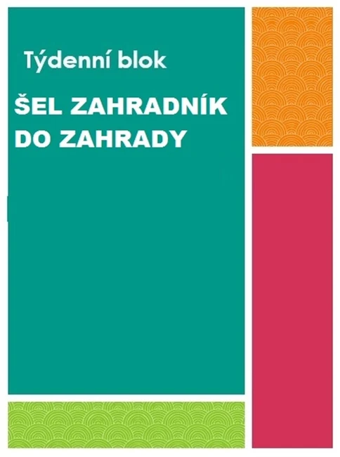 Tématický blok - ŠEL ZAHRADNÍK DO ZAHRADY
