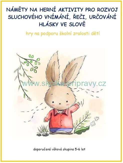 NÁMĚTY NA HERNÍ AKTIVITY PRO ROZVOJ SLUCHOVÉHO VNÍMÁNÍ, ŘEČI, URČOVÁNÍ HLÁSKY VE SLOVĚ
