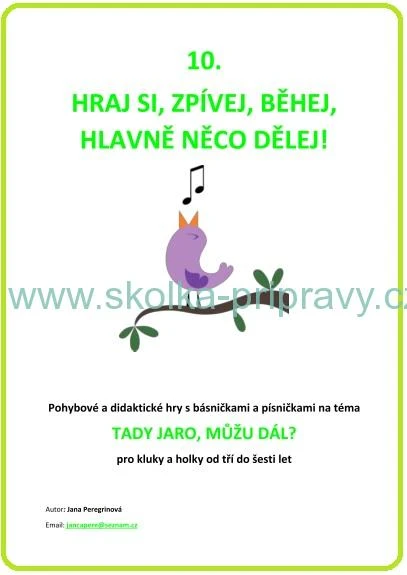 HRAJ SI, ZPÍVEJ, BĚHEJ, HLAVNĚ NĚCO DĚLEJ- TADY JARO, MŮŽU DÁL?