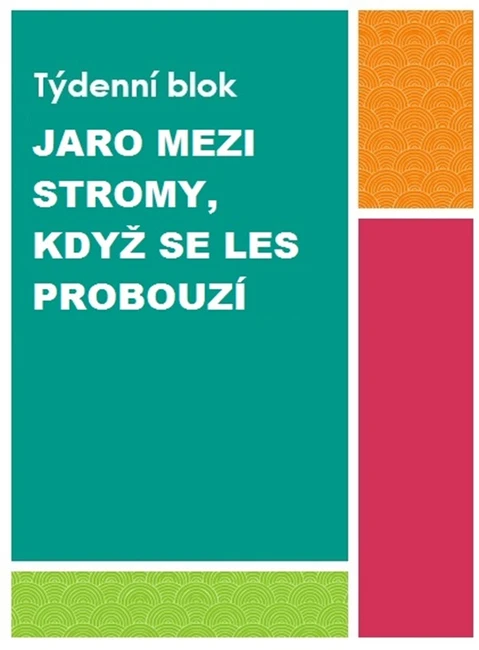 Tématický blok - JARO MEZI STROMY, když se les probouzí
