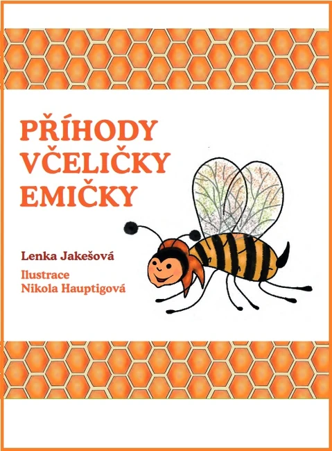 Kniha Příhody včeličky Emičky - Lenka Jakešová, ilustrace Nikola Hauptigová