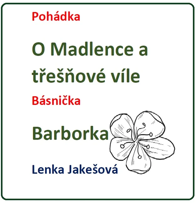 Výukový materiál Pohádka O Madlence a třešňové víle, básnička Barborka