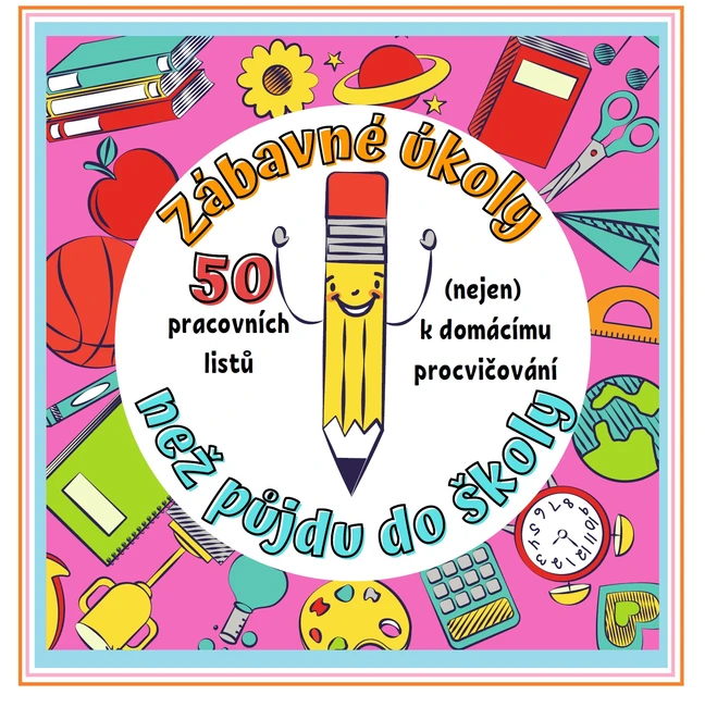 Zábavné úkoly - než půjdu do školy... (50 pracovních listů)