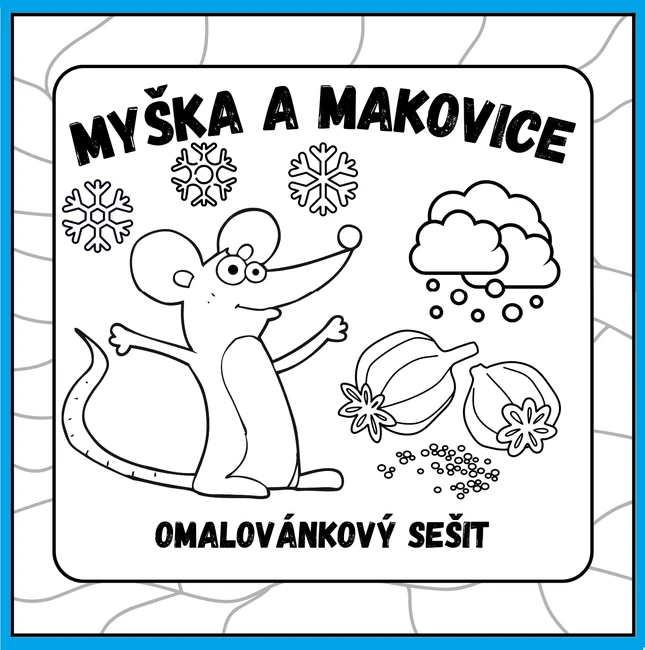 Omalovánkový sešit k pohádce Myška a makovice